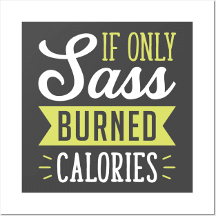 If only Sass burned calories Posters and Art